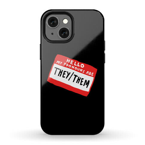 Hello My Pronouns Are They Them Phone Case